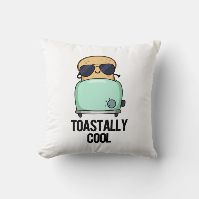Toastally Cool Funny Toast Pun  Throw Pillow (Front)