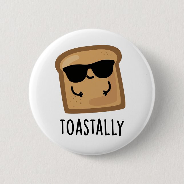 Toastally Funny Toast Bread Pun  Button (Front)