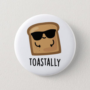 Toastally Funny Toast Bread Pun  Button