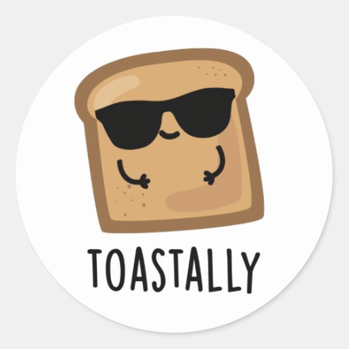 Toastally Funny Toast Bread Pun  Classic Round Sticker