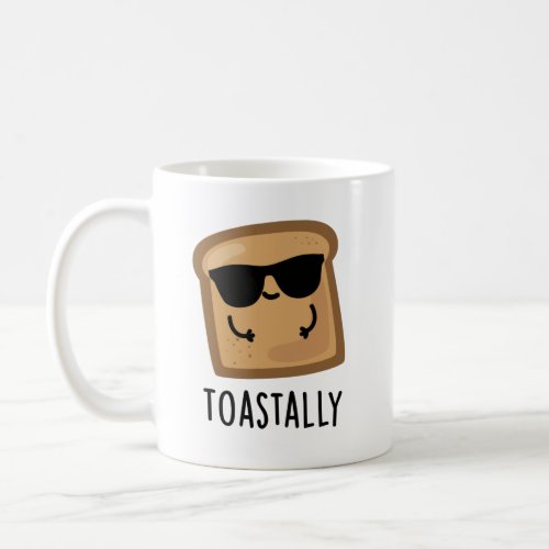 Toastally Funny Toast Bread Pun  Coffee Mug