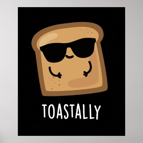 Toastally Funny Toast Bread Pun Dark BG Poster