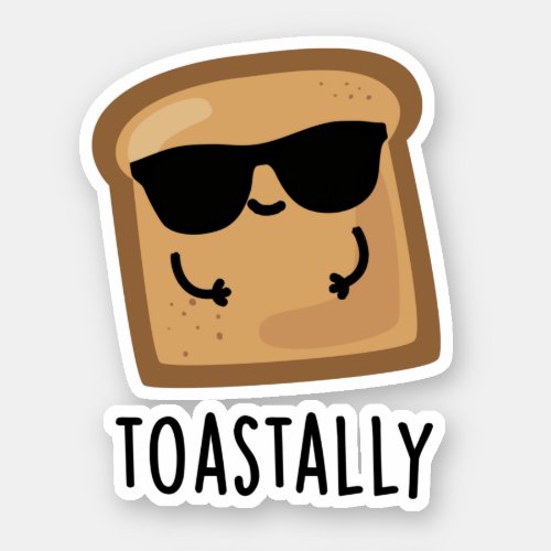 Toastally Funny Toast Bread Pun  Sticker