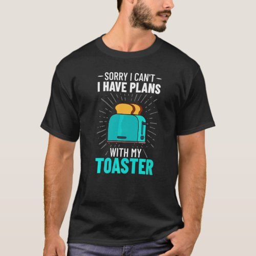 Toaster Oven Toasted Bread Toast Maker Pun T_Shirt