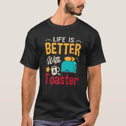 Toaster Oven Toasted Bread Toast Maker Pun T_Shirt