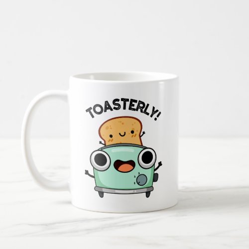 Toasterly Funny Toaster Toast Pun  Coffee Mug