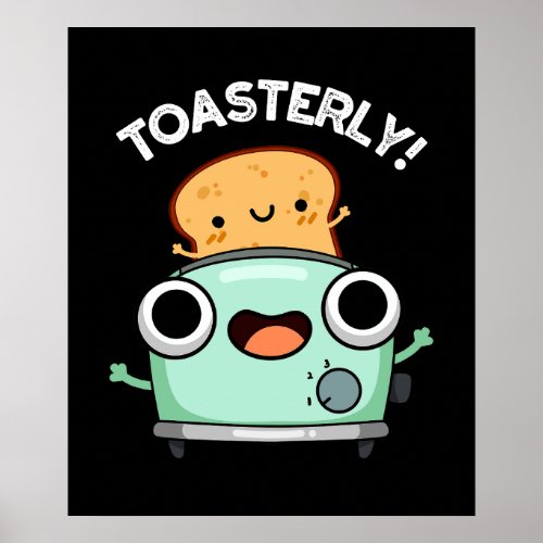 Toasterly Funny Toaster Toast Pun Dark BG Poster