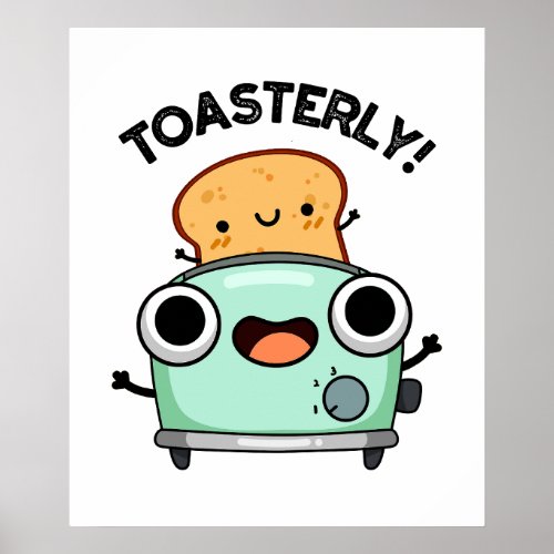 Toasterly Funny Toaster Toast Pun  Poster