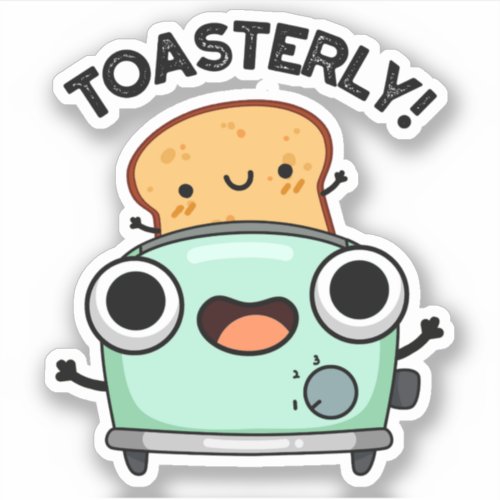 Toasterly Funny Toaster Toast Pun  Sticker