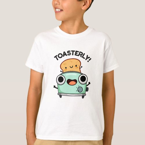 Toasterly Funny Toaster Toast Pun  T_Shirt