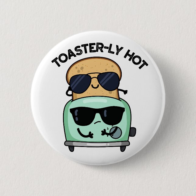 Toasterly Hot Funny Toaster Pun  Button (Front)