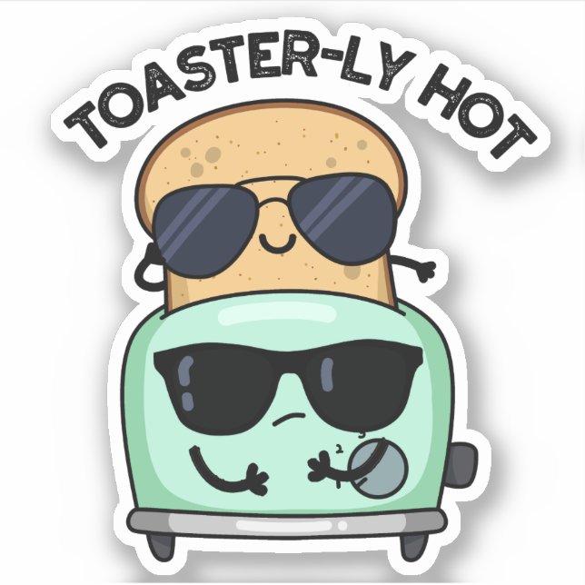 Toasterly Hot Funny Toaster Pun  Sticker (Front)