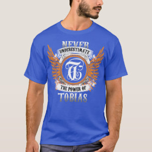 Tobias Name Shirt Never Underestimate The Power Of