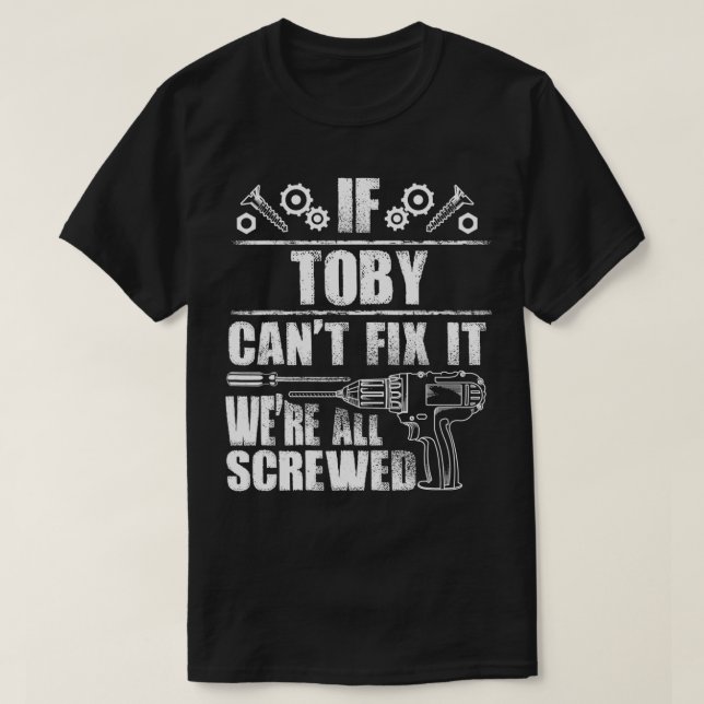 TOBY Gift Name Fi It Funny Birthday Personalized D T-Shirt (Design Front)