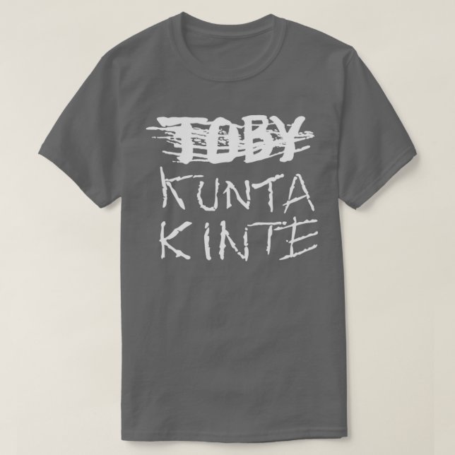 Toby Kunta Kinte T-Shirt (Design Front)