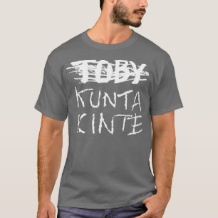 Toby Kunta Kinte T-Shirt