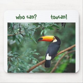 Toco Toucan, who can?        toucan! Mouse Pad
