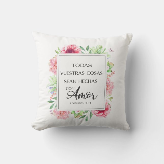 Todas vuestras cosas sean hechas con amor throw pillow (Front)