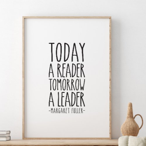 Today a reader tomorrow a leader Margaret Fuller Poster