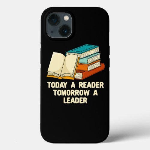 Today a Reader Tomorrow a Leader Proud Bookworm Ho iPhone 13 Case