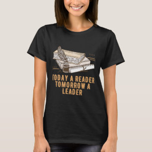 Today a Reader Tomorrow a Leader Proud Bookworm Ho T-Shirt