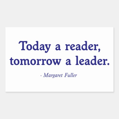 Today a Reader Tomorrow a Leader Rectangular Sticker