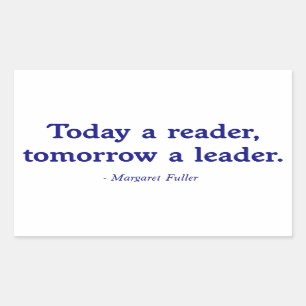 Today a Reader, Tomorrow a Leader Rectangular Sticker