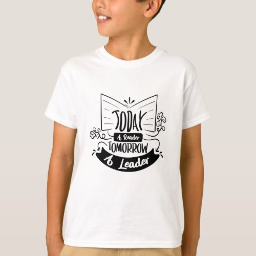 Today A Reader Tomorrow A Leader T_Shirt