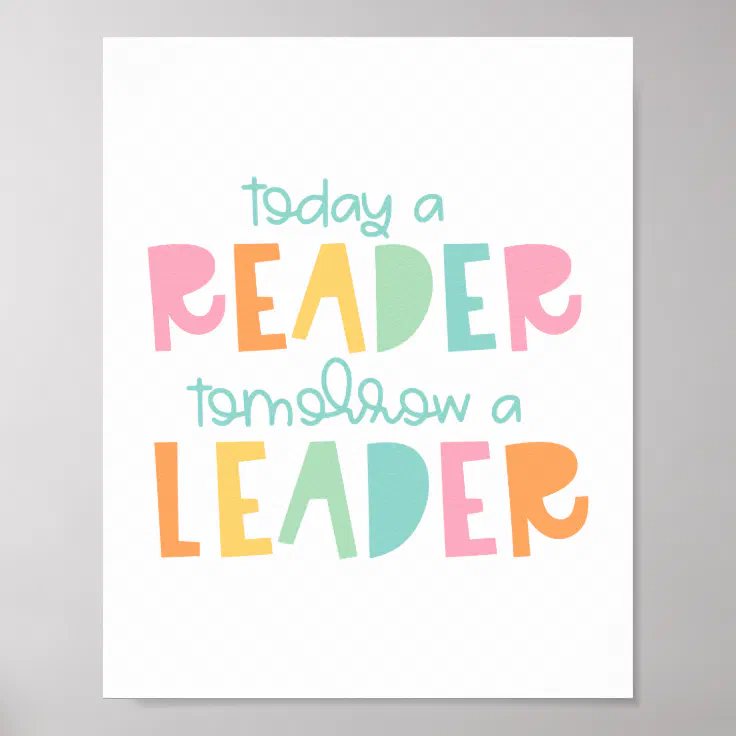 Today a Reader Tomorrow a Leader Typography Poster | Zazzle