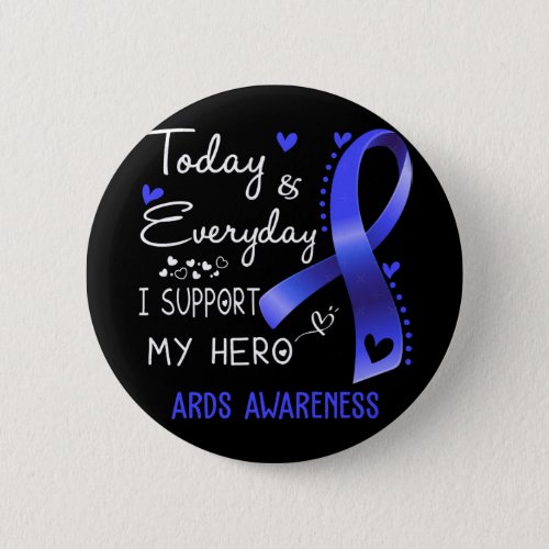 Today And Everyday I Support My Hero Ards Awarenes Button