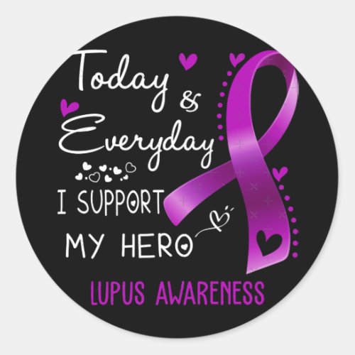 Today And Everyday I Support My Hero Lupus Awarene Classic Round Sticker