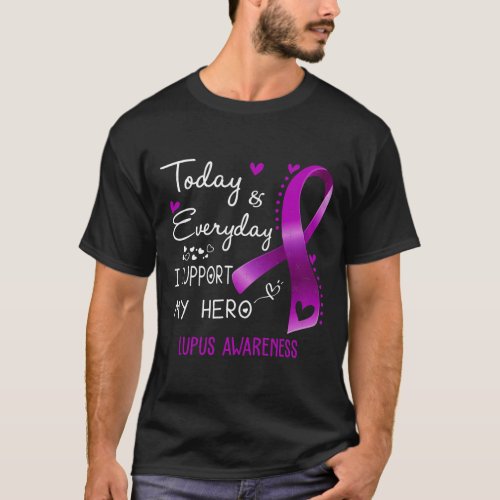Today And Everyday I Support My Hero Lupus Awarene T_Shirt