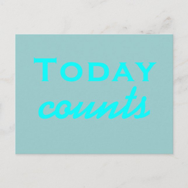 Today Counts - motivational postcard (Front)