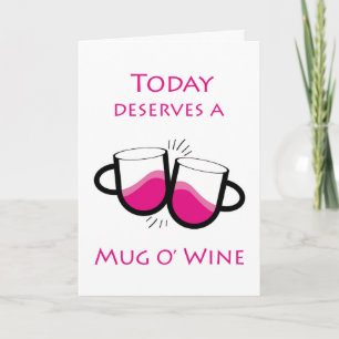 Today Deserves a Mug O' Wine Congratulations Card
