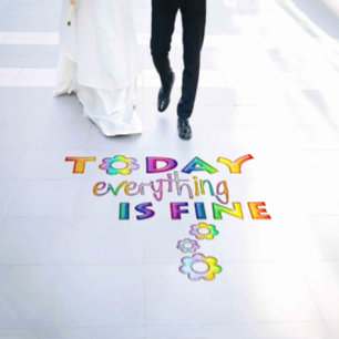 Today Everything Is Fine - Positive Thinking 1 Floor Decals