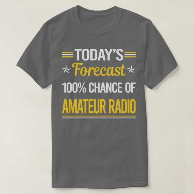 Today Forecast Amateur Radio Ham Radio  T-Shirt (Design Front)