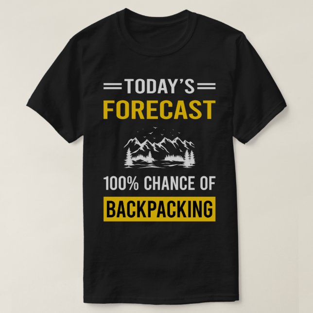 Today Forecast Backpacking Backpack Backpacker T-Shirt (Design Front)