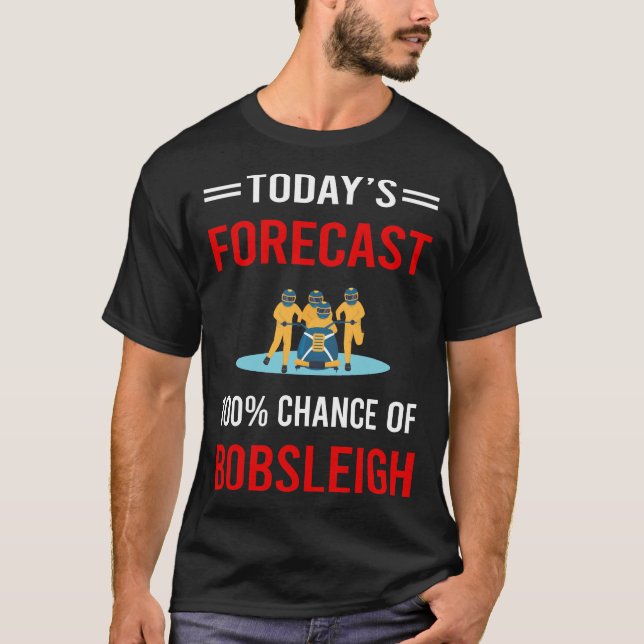 Today Forecast Bobsleigh Bobsled T-Shirt (Front)