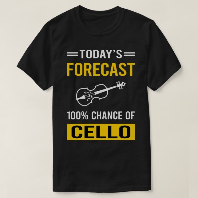Today Forecast Cello Cellist T-Shirt (Design Front)