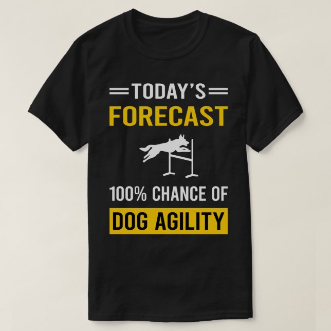 Today Forecast Dog Agility Training T-Shirt (Design Front)