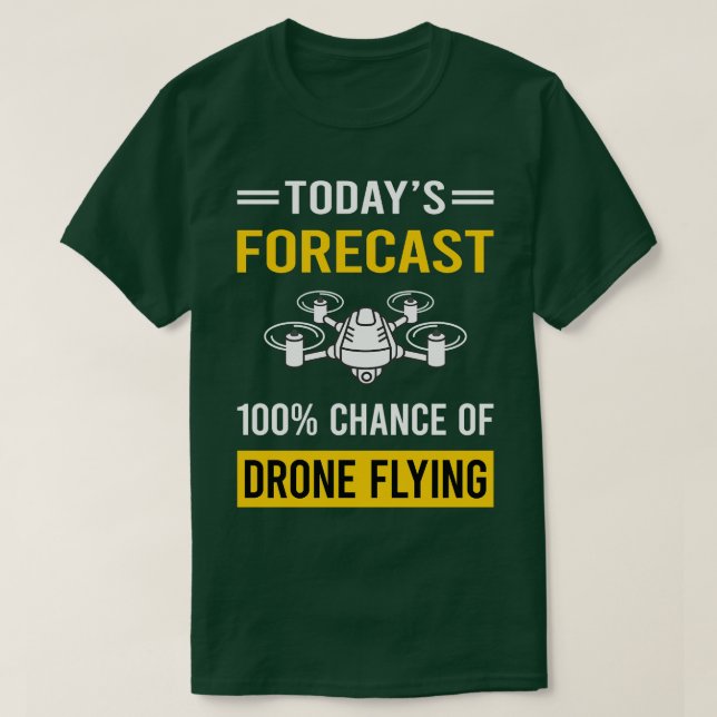 Today Forecast Drone Flying Drones T-Shirt (Design Front)