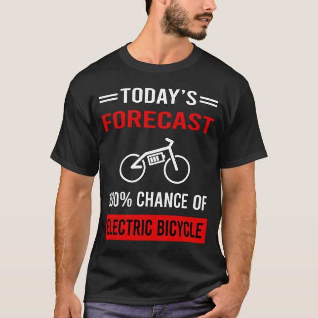 Today Forecast Electric Bicycle E Bike Ebike T-Shirt (Front)