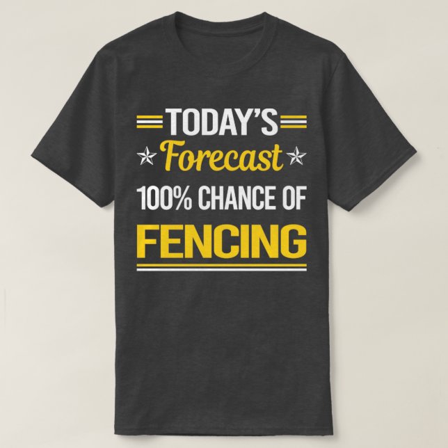 Today Forecast Fencing Fencer  T-Shirt (Design Front)