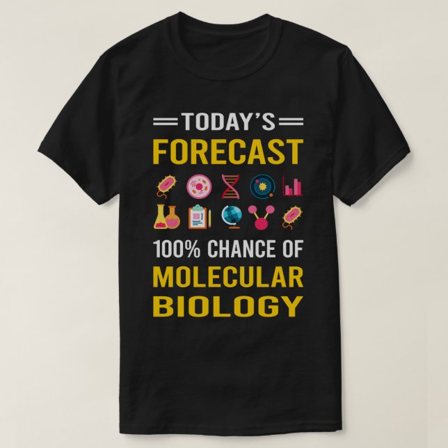 Today Forecast Molecular Biology Biologist T-Shirt (Design Front)