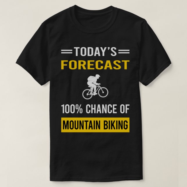 Today Forecast Mountain Biking MTB T-Shirt (Design Front)