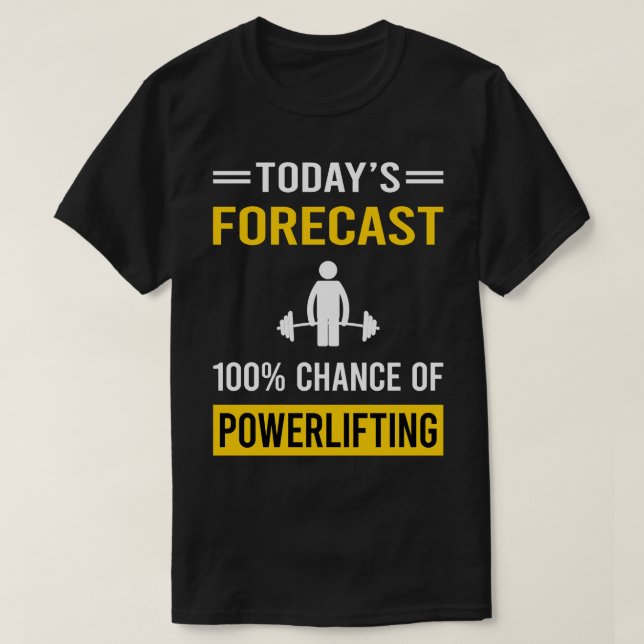 Today Forecast Powerlifting T-Shirt (Design Front)