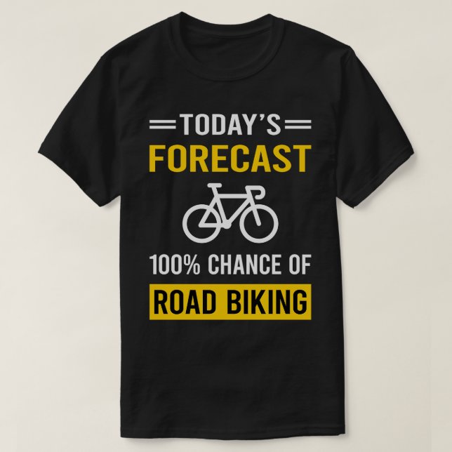 Today Forecast Road Biking T-Shirt (Design Front)