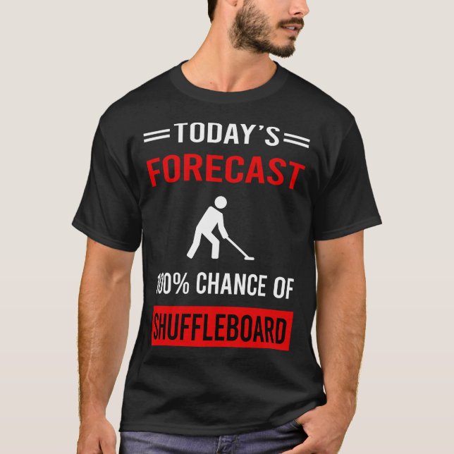 Today Forecast Shuffleboard T-Shirt (Front)