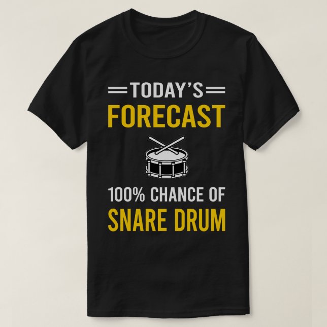 Today Forecast Snare Drum Drums T-Shirt (Design Front)