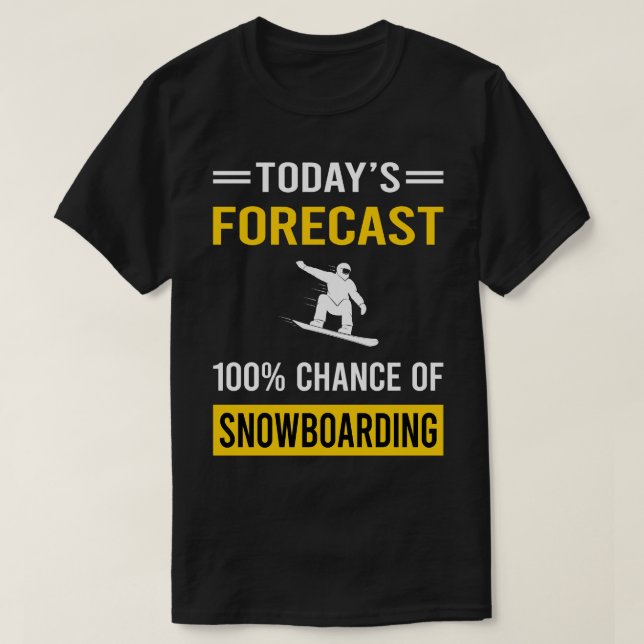 Today Forecast Snowboarding Snowboard Snowboarder T-Shirt (Design Front)